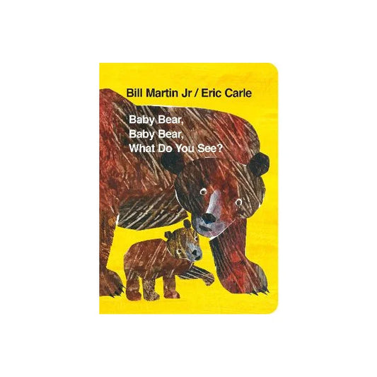 Baby Bear, Baby Bear, What Do You See? by Bill Martin Jr. & Eric Carle