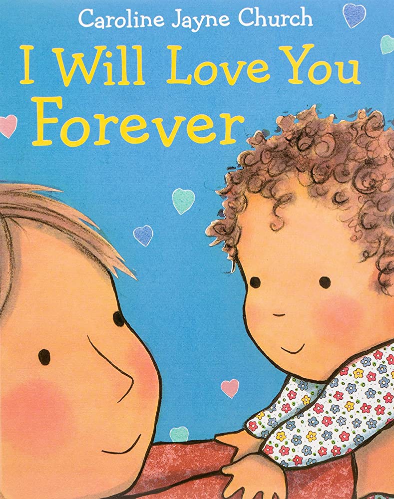 I Will Love You Forever (Caroline Jayne Church)