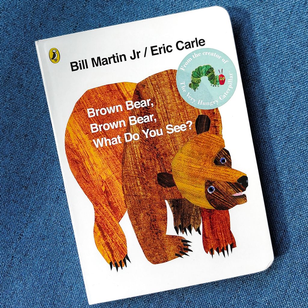 Brown Bear, Brown Bear, What Do You See? by Bill Martin Jr. & Eric Carle